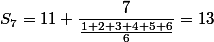 S_7 = 11 + \dfrac{7}{\frac{1+2+3+4+5+6}{6}} = 13